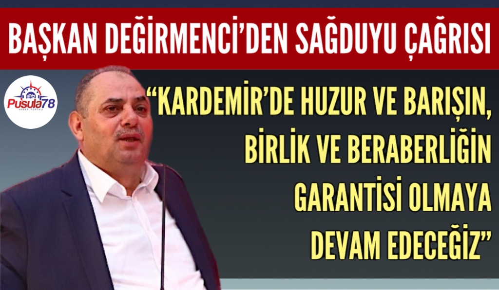 GENEL BAŞKAN DEĞİRMENCİ’DEN SAĞDUYU ÇAĞRISI