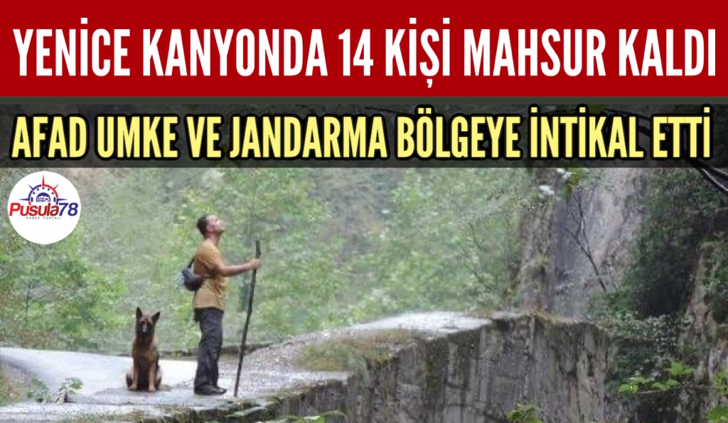 YENİCE KANYONDA 14 KİŞİ MAHSUR KALDI