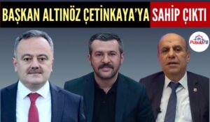 BAŞKAN ALTINÖZ ÖZKAN ÇEYİNKAYA’YA SAHİP ÇIKTI
