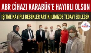 İŞİTME KAYIPLI BEBEKLER ARTIK KARABÜK’TE TEDAVİ EDİLECEK