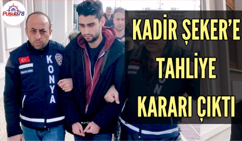 KADİR ŞEKER TAHLİYE OLDU