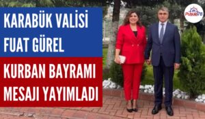 KARABÜK VALİSİ FUAT GÜREL KURBAN BAYRAMI MESAJI YAYIMLADI