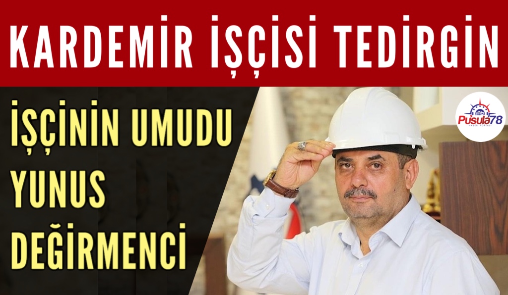 KARDEMİR İŞÇİSİ TEDİRGİN