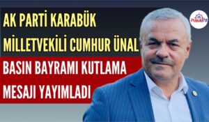 KARABÜK MİLLETVEKİLİ CUMHUR ÜNAL BASIN BAYRAMINI KUTLADI