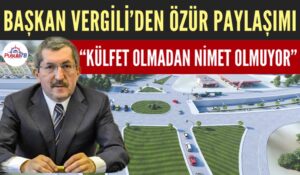 RAFET VERGİLİ “KÜLFET OLMADAN NİMET OLMUYOR”