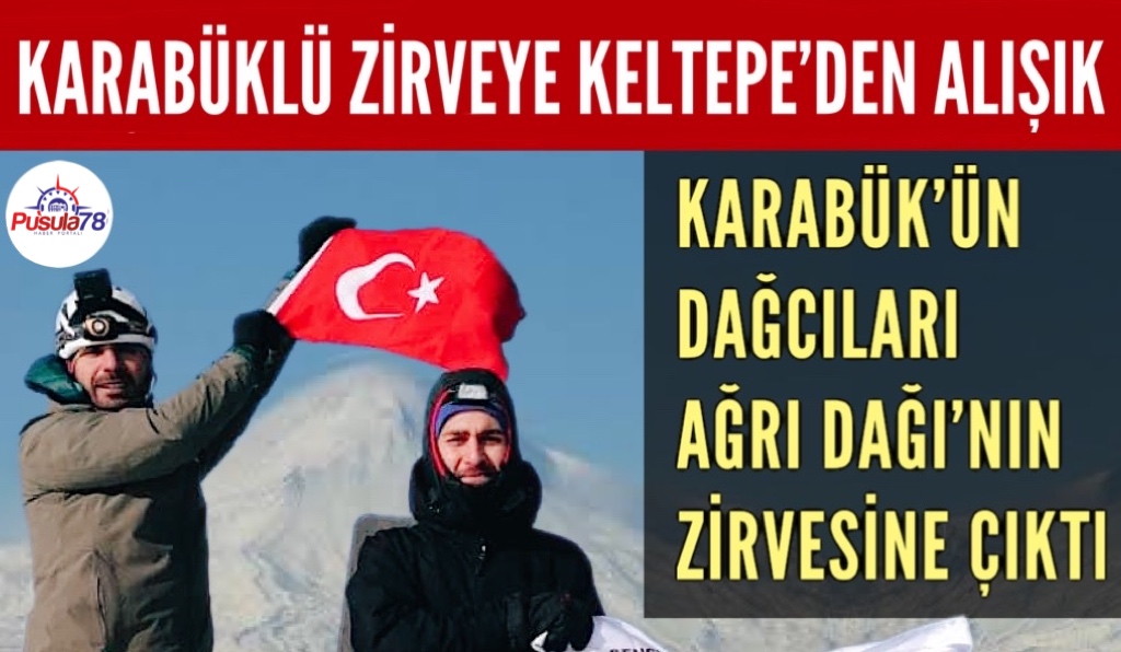 KARABÜK’ÜN DAĞCILARI AĞRI DAĞI’NIN ZİRVESİNE ÇIKTI