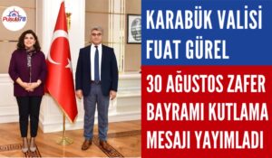 VALİ FUAT GÜREL 30 AĞUSTOS ZAFER BAYRAMI KUTLAMA MESAJI YAYIMLADI