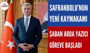 SAFRANBOLU KAYMAKAMI ŞABAN ARDA YAZICI GÖREVE BAŞLADI