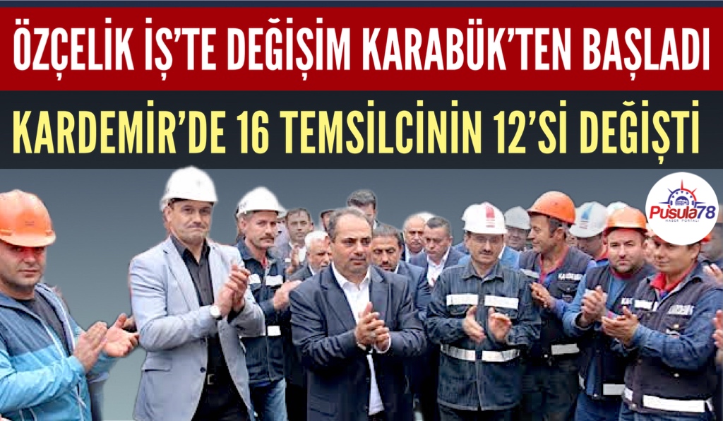 ÖZÇELİK İŞ’TE DEĞİŞİM KARABÜK’TEN BAŞLADI