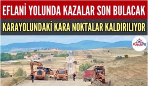 EFLANİ DADAY KARAYOLUNDA KAZALAR SON BULACAK