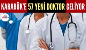 KARABÜK’E 57 YENİ DOKTOR ATAMASI YAPILACAK