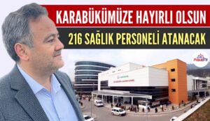 KARABÜK’E 216 SAĞLIK PERSONELİ ATANACAK
