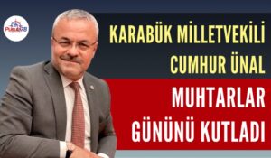 KARABÜK MİLLETVEKİLİ CUMHUR ÜNAL MUHTARLAR GÜNÜNÜ KUTLADI
