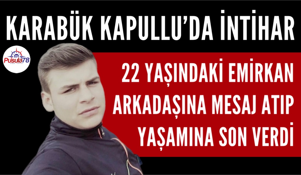 KARABÜK’TE 22 YAŞINDAKİ GENÇ İNTİHAR ETTİ