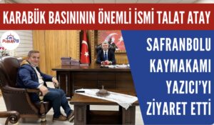 KARABÜK BASINININ ÖNEMLİ İSMİ TALAT ATAY KAYMAKAM YAZICI’YI ZİYARET ETTİ