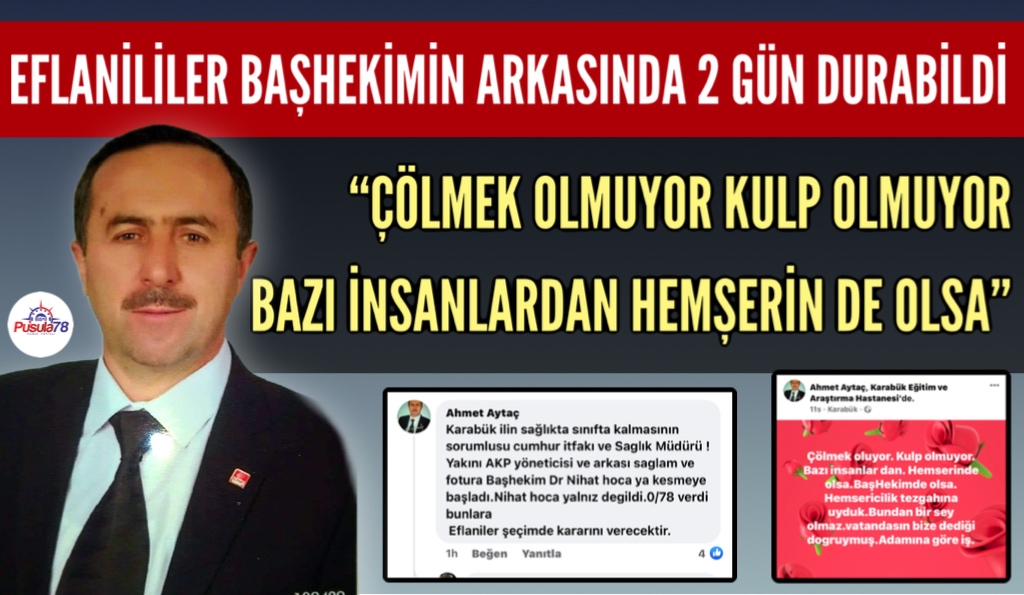 EFLANİLİLER BAŞHEKİMİN ARKASINDA 2 GÜN DURABİLDİ