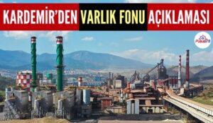 KARDEMİR’DEN VARLIK FONU AÇIKLAMASI