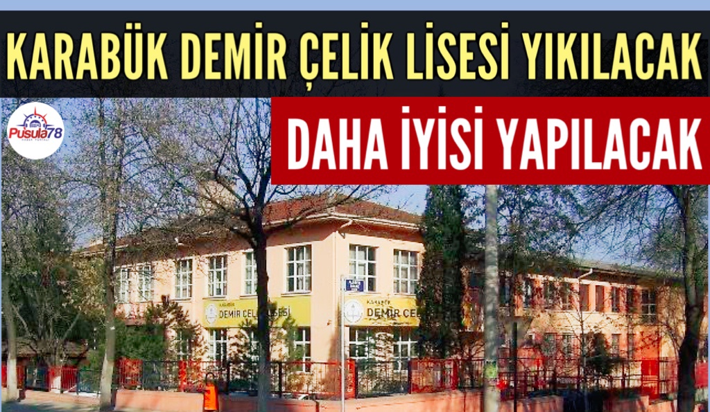 KARABÜK DEMİR ÇELİK LİSESİ YIKILACAK