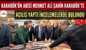 KARABÜK’ÜN ABİSİ MEHMET ALİ ŞAHİN KARABÜK’TE
