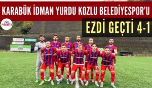 KARABÜK İDMAN YURDU KOZLU BELEDİYESPOR’U EZDİ GEÇTİ