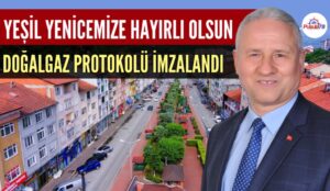 YENİCE DOĞALGAZ PROTOKOLÜ İMZALANDI