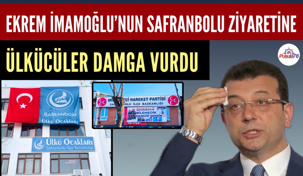 İMAMOĞLU’NUN SAFRANBOLU ZİYARETİNE ÜLKÜCÜLER DAMGA VURDU
