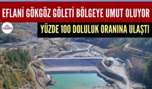 GÖKGÖZ GÖLETİ YÜZDE 100 DOLULUK ORANINA ULAŞTI