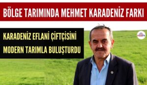 TARIMDA MEHMET KARADENİZ FARKI