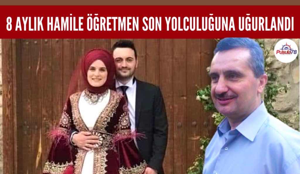 8 AYLIK HAMİLE ÖĞRETMEN SON YOLCULUĞUNA UĞURLANDI