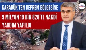 KARABÜK VALİLİĞİ DEPREM BÖLGESİNE YAPILAN YARDIMLARI AÇIKLADI
