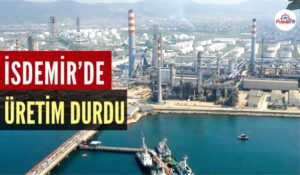 İSDEMİR’DE ÜRETİM DURDU