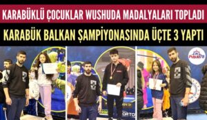 KARABÜK WUSHU BALKAN ŞAMPİYONASI’NDA ÜÇTE ÜÇ YAPTI