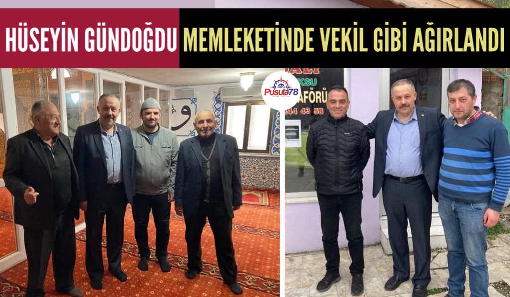HÜSEYİN GÜNDOĞDU MEMLEKETİ ÇIRAKLAR KÖYÜ’NDE VEKİL GİBİ AĞIRLANDI