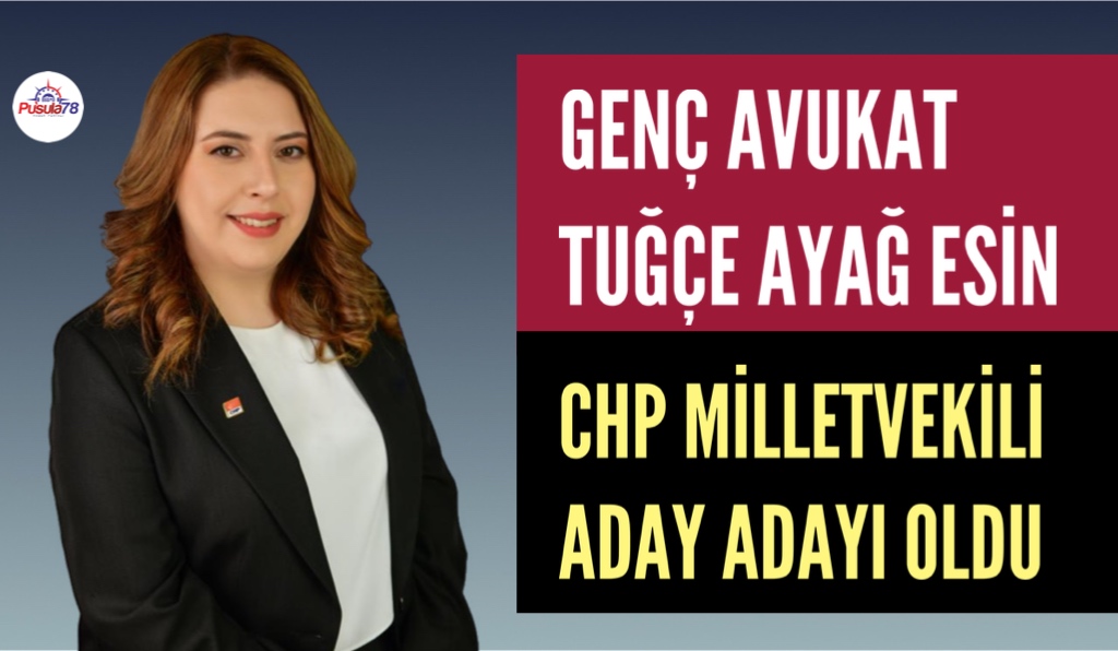 GENÇ AVUKAT TUĞÇE AYAĞ ESİN CHP’DEN MİLLETVEKİLİ ADAY ADAYI OLDU