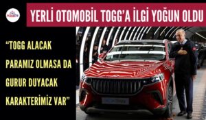 TOGG’A İLGİ YOĞUN OLDU