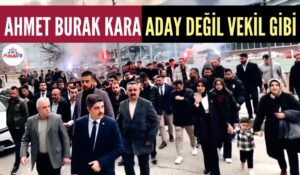 AHMET BURAK KARA ADAY DEĞİL VEKİL GİBİ