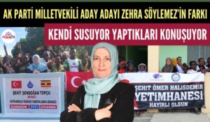 AK PARTİ ADAY ADAYI ZEHRA SÖYLEMEZ SUSUYOR YAPTIKLARI KONUŞUYOR