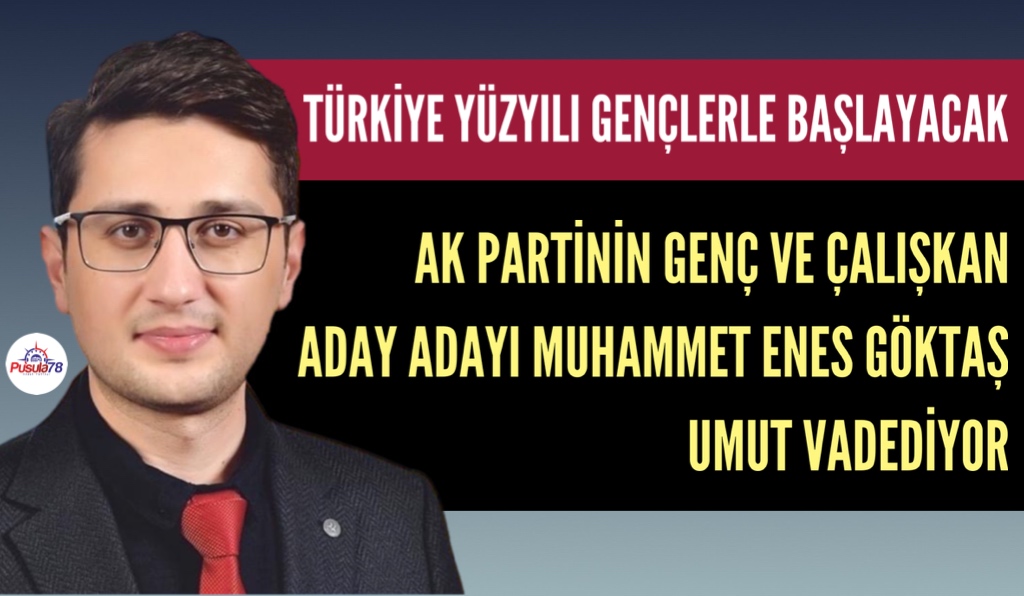 GENÇ ADAY ADAYI MUHAMMET ENES GÖKTAŞ UMUT VADEDİYOR