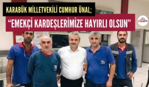 MİLLETVEKİLİ CUMHUR ÜNAL “KARDEMİR EMEKÇİSİ KARDEŞLERİMİZE HAYIRLI OLSUN”