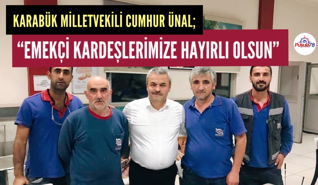 MİLLETVEKİLİ CUMHUR ÜNAL “KARDEMİR EMEKÇİSİ KARDEŞLERİMİZE HAYIRLI OLSUN”
