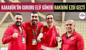 KARABÜK’ÜN GURURU ELİF GÜNERİ İLK MAÇINDA RAKİBİNİ EZDİ GEÇTİ