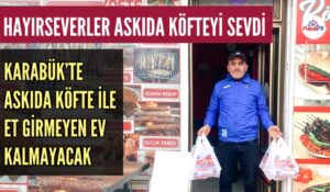 KARABÜK’TE ASKIDA KÖFTE İLE ET GİRMEYEN EV KALMAYACAK