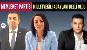 MEMLEKET PARTİSİ KARABÜK MİLLETVEKİLİ ADAYLARI BELLİ OLDU