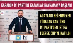 İYİ PARTİ KARABÜK’TE İSTİFALAR BAŞLADI