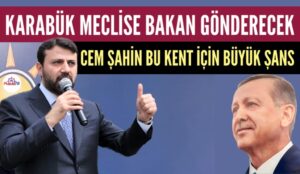 KARABÜK MECLİSE BAKAN GÖNDERECEK