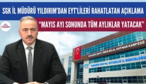 KARABÜK SGK İL MÜDÜRÜ İSMAİL YILDIRIM’DAN EYT’LİLERİ RAHATLATAN AÇIKLAMA