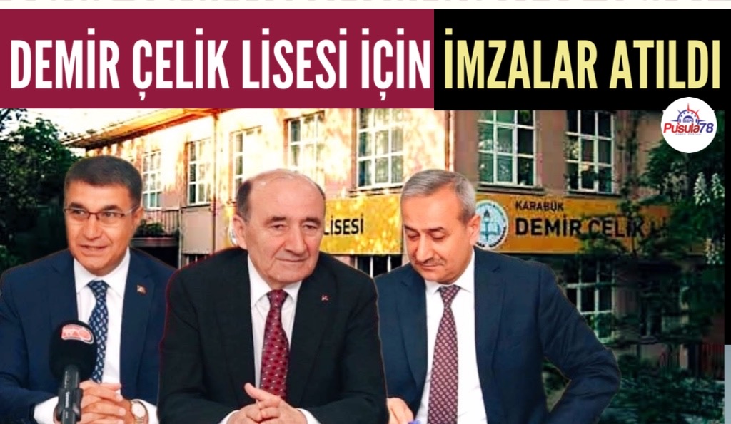 KARABÜK DEMİR ÇELİK LİSESİ İÇİN İMZALAR ATILDI