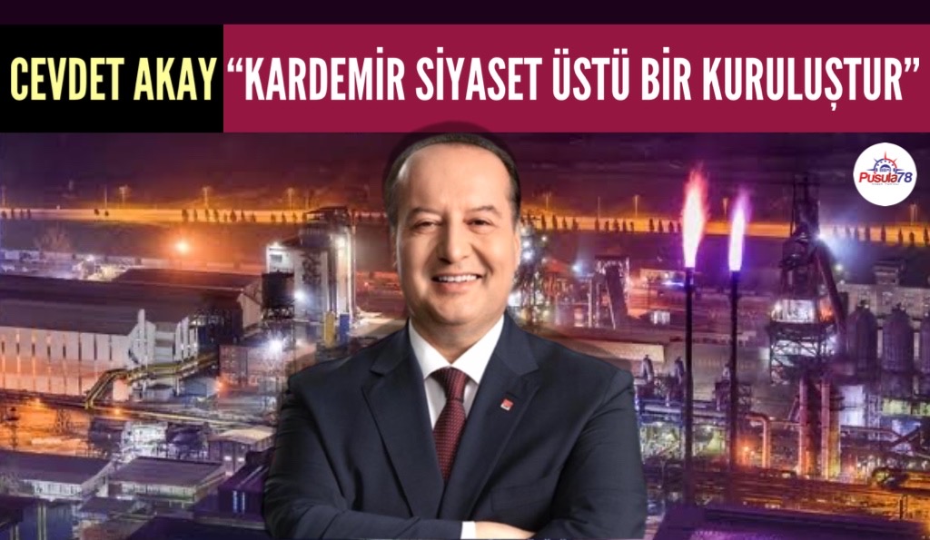 CHP KARABÜK MİLLETVEKİLİ ADAYI CEVDET AKAY KARDEMİR İSTİHDAMINI ELEŞTİRDİ
