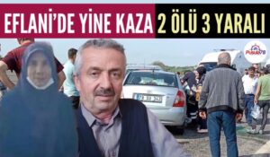 EFLANİ YOLUNDA FECİ KAZA