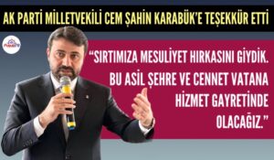 MİLLETVEKİLİ CEM ŞAHİN KARABÜK’E TEŞEKKÜR ETTİ